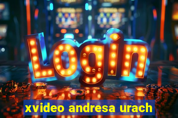 xvideo andresa urach